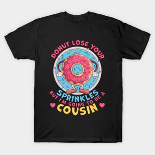 Donut Lose Your Sprinkles I'm Going to be a Cousin Pregnancy Announcement T-Shirt